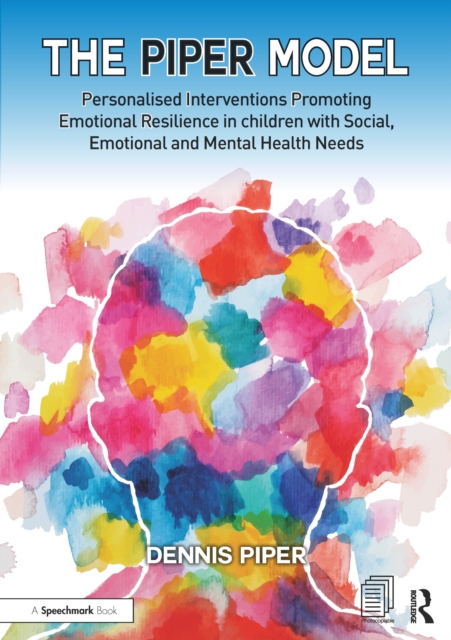 The Piper Model : Personalised Interventions Promoting Emotional Resilience in children with Social, Emotional and Mental Health Needs, PDF eBook