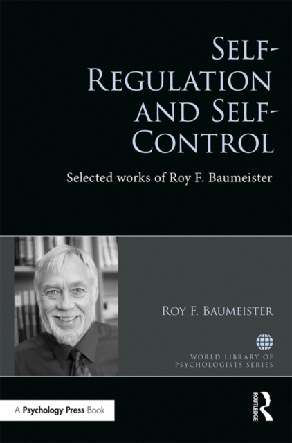 Self-Regulation and Self-Control : Selected works of Roy F. Baumeister, PDF eBook