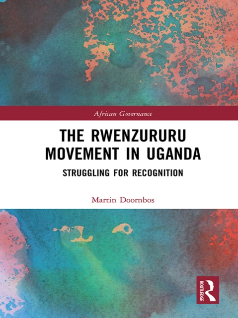 The Rwenzururu Movement in Uganda : Struggling for Recognition, EPUB eBook