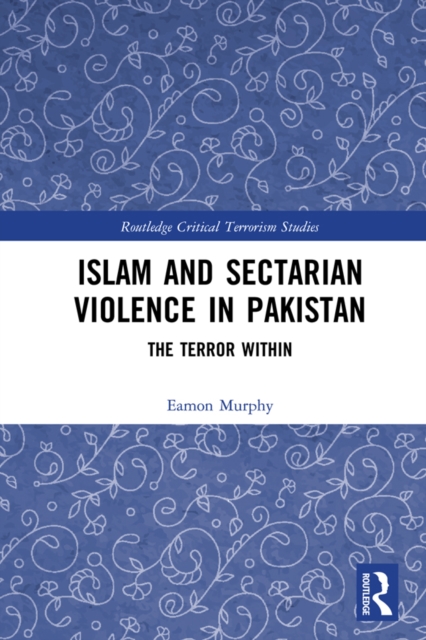 Islam and Sectarian Violence in Pakistan : The Terror Within, PDF eBook