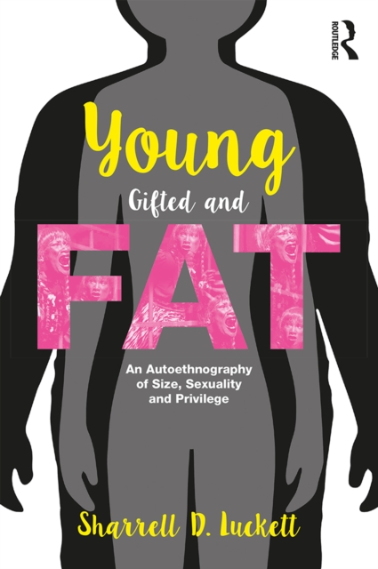 YoungGiftedandFat : An Autoethnography of Size, Sexuality, and Privilege, PDF eBook