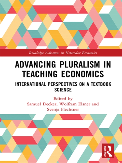 Advancing Pluralism in Teaching Economics : International Perspectives on a Textbook Science, EPUB eBook