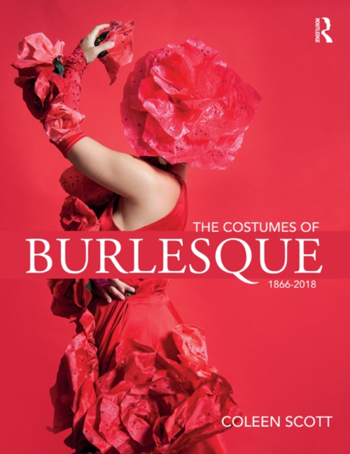 The Costumes of Burlesque : 1866-2018, PDF eBook