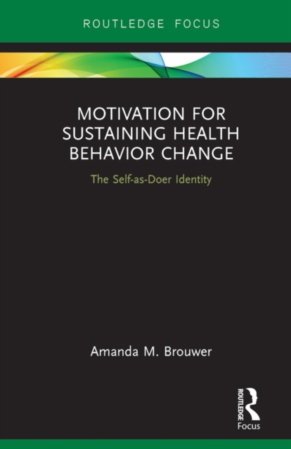 Motivation for Sustaining Health Behavior Change : The Self-as-Doer Identity, PDF eBook