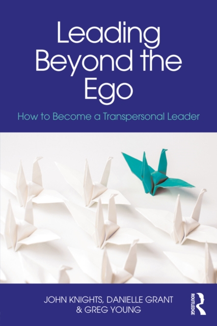 Leading Beyond the Ego : How to Become a Transpersonal Leader, EPUB eBook