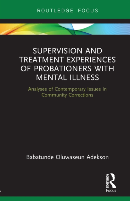 Supervision and Treatment Experiences of Probationers with Mental Illness : Analyses of Contemporary Issues in Community Corrections, EPUB eBook