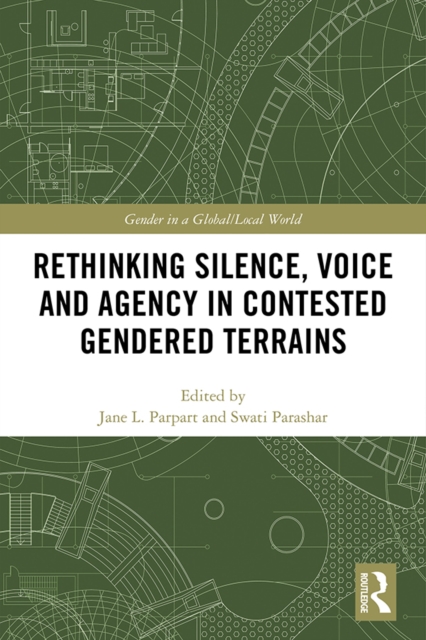 Rethinking Silence, Voice and Agency in Contested Gendered Terrains, EPUB eBook