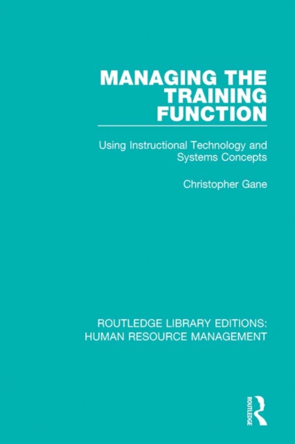 Managing the Training Function : Using Instructional Technology and Systems Concepts, EPUB eBook