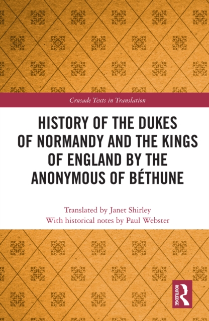 History of the Dukes of Normandy and the Kings of England by the Anonymous of Bethune, EPUB eBook