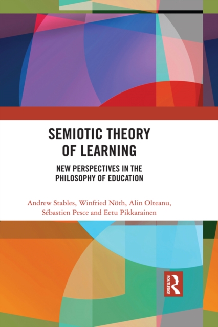 Semiotic Theory of Learning : New Perspectives in the Philosophy of Education, PDF eBook