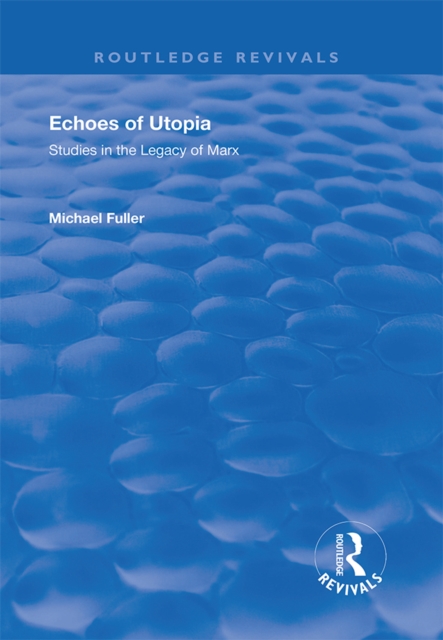 Echoes of Utopia : Studies in the Legacy of Marx, EPUB eBook