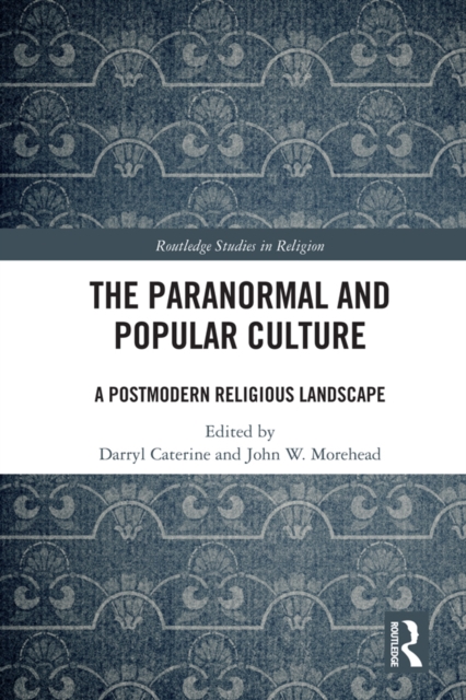 The Paranormal and Popular Culture : A Postmodern Religious Landscape, PDF eBook