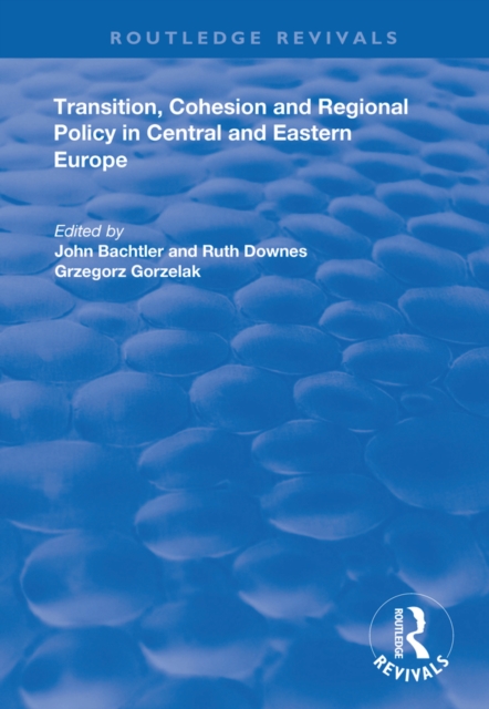 Transition, Cohesion and Regional Policy in Central and Eastern Europe, PDF eBook