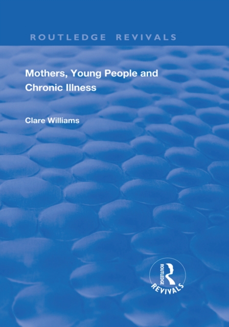 Mothers, Young People and Chronic Illness, EPUB eBook