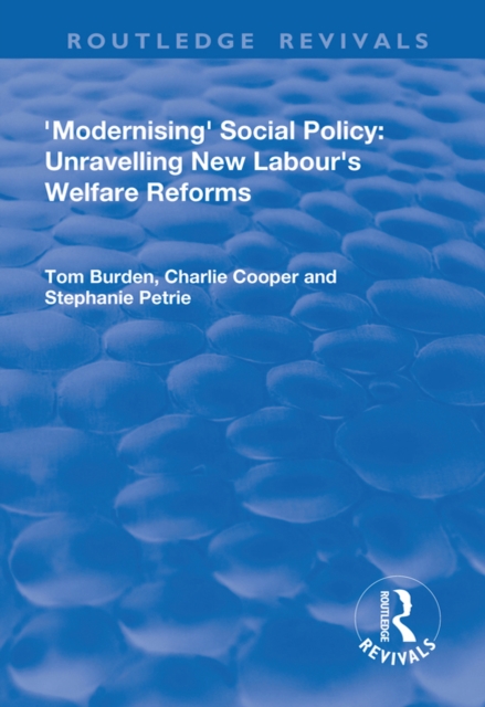 Modernising Social Policy : Unravelling New Labour's Welfare Reforms, EPUB eBook