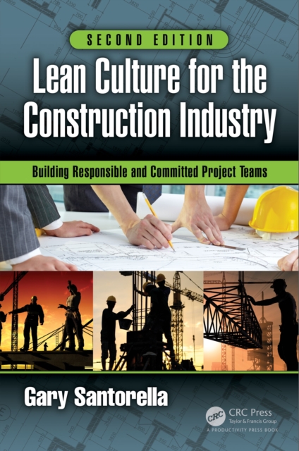 Lean Culture for the Construction Industry : Building Responsible and Committed Project Teams, Second Edition, PDF eBook
