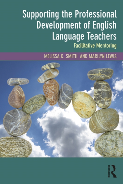 Supporting the Professional Development of English Language Teachers : Facilitative Mentoring, PDF eBook