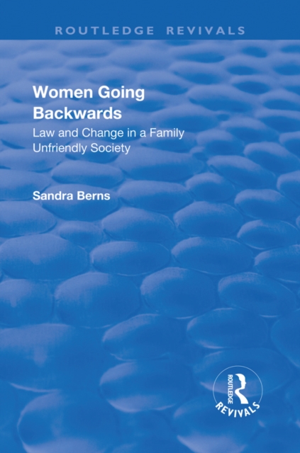 Women Going Backwards : Law and Change in a Family Unfriendly Society, PDF eBook