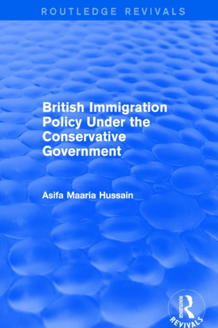 Revival: British Immigration Policy Under the Conservative Government (2001), PDF eBook