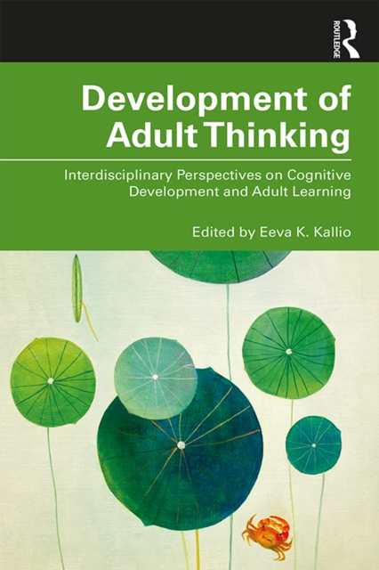 Development of Adult Thinking : Interdisciplinary Perspectives on Cognitive Development and Adult Learning, EPUB eBook