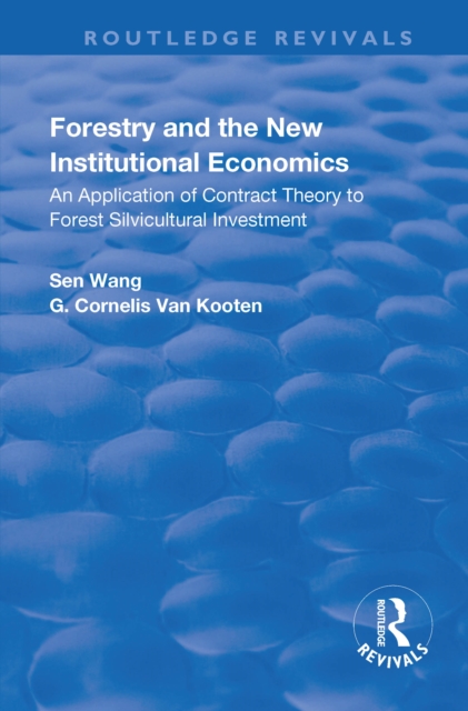 Forestry and the New Institutional Economics : An Application of Contract Theory to Forest Silvicultural Investment, EPUB eBook