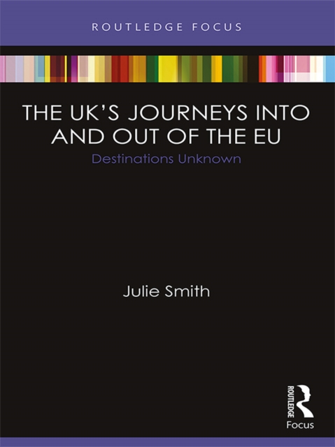 The UK’s Journeys into and out of the EU : Destinations Unknown, PDF eBook