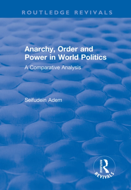 Anarchy, Order and Power in World Politics : A Comparative Analysis, PDF eBook