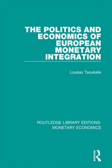 The Politics and Economics of European Monetary Integration, EPUB eBook