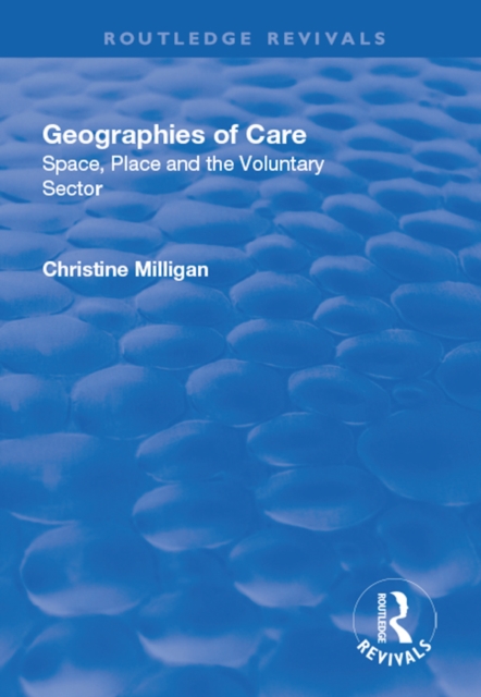 Geographies of Care : Space, Place and the Voluntary Sector, EPUB eBook