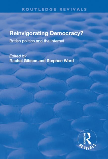 Reinvigorating Democracy? : British Politics and the Internet, PDF eBook