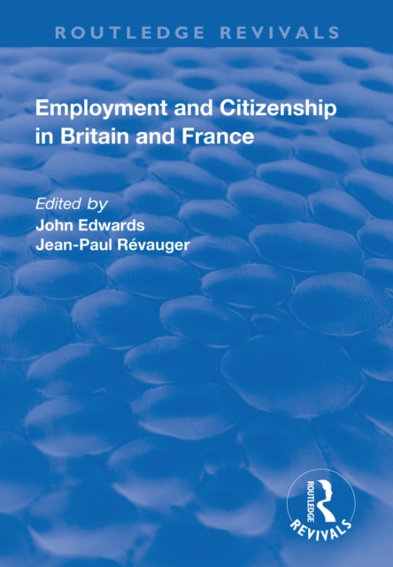 Employment and Citizenship in Britain and France, PDF eBook