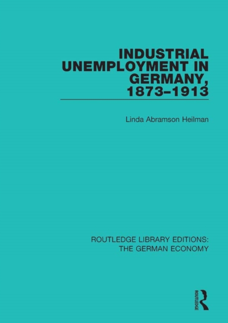 Industrial Unemployment in Germany 1873-1913, EPUB eBook