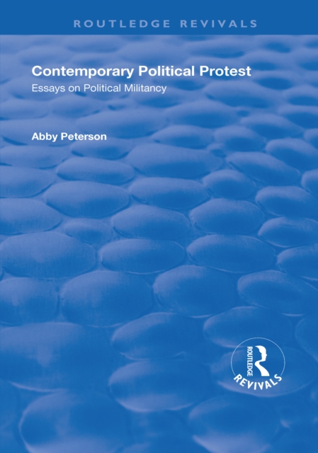 Contemporary Political Protest : Essays on Political Militancy, EPUB eBook
