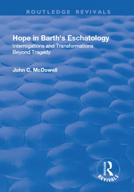 Hope in Barth's Eschatology : Interrogations and Transformations Beyond Tragedy, EPUB eBook