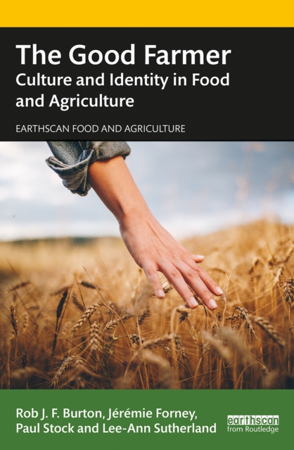 The Good Farmer : Culture and Identity in Food and Agriculture, EPUB eBook