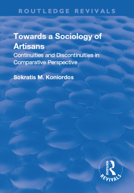 Towards a Sociology of Artisans : Continuities and Discontinuities in Comparative Perspective, PDF eBook