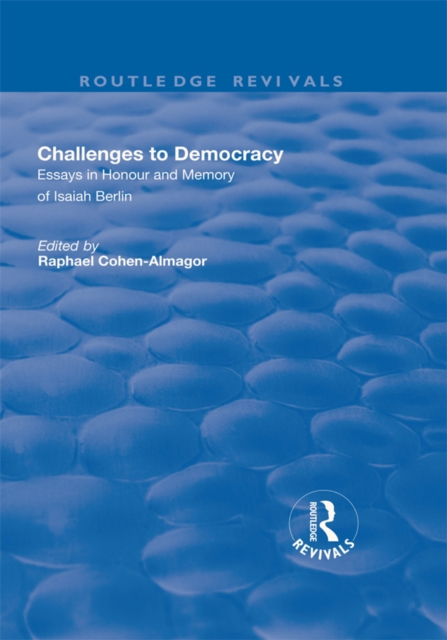 Challenges to Democracy : Essays in Honour and Memory of Isaiah Berlin, PDF eBook
