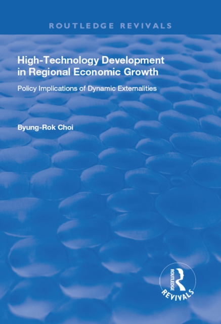 High-Technology Development in Regional Economic Growth : Policy Implications of Dynamic Externalities, EPUB eBook
