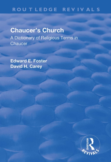 Chaucer's Church: A Dictionary of Religious Terms in Chaucer : A Dictionary of Religious Terms in Chaucer, PDF eBook