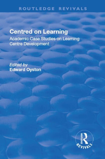 Centred on Learning : Academic Case Studies on Learning Centre Development, EPUB eBook