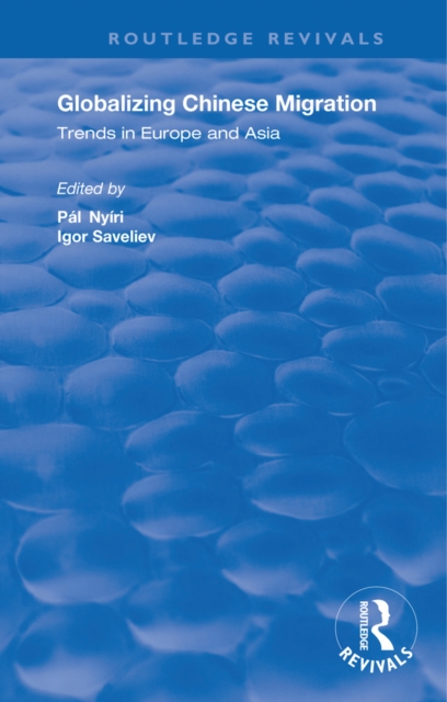 Globalizing Chinese Migration : Trends in Europe and Asia, EPUB eBook