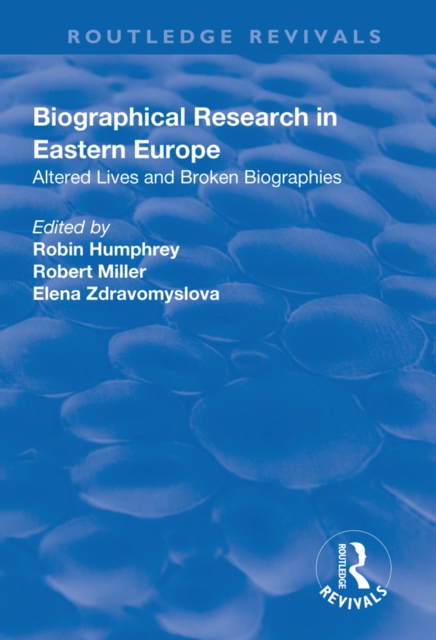 Biographical Research in Eastern Europe : Altered Lives and Broken Biographies, EPUB eBook