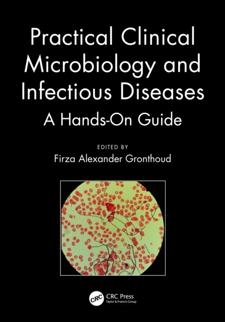 Practical Clinical Microbiology and Infectious Diseases : A Hands-On Guide, PDF eBook