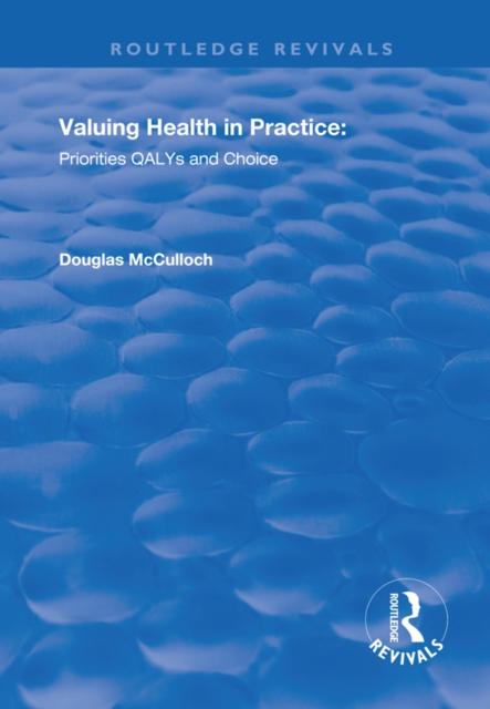 Valuing Health in Practice : Priorities QALYs and Choice, PDF eBook