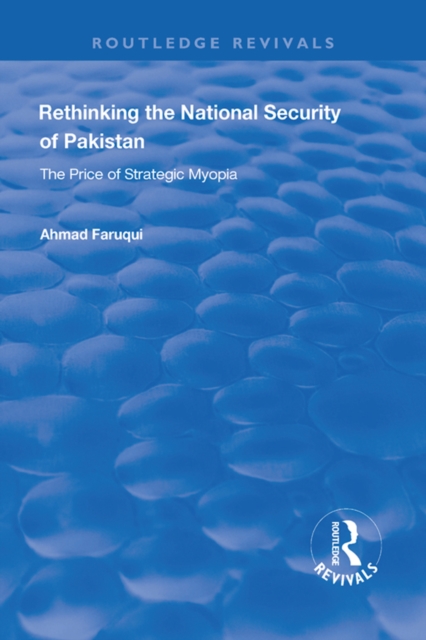 Rethinking the National Security of Pakistan : The Price of Strategic Myopia, EPUB eBook