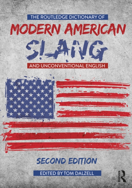 The Routledge Dictionary of Modern American Slang and Unconventional English, EPUB eBook
