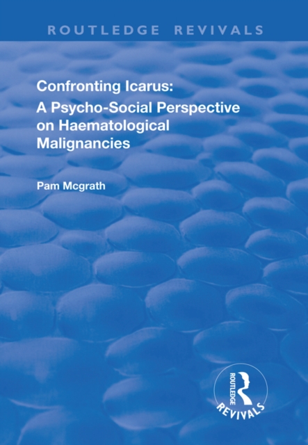 Confronting Icarus: A Psycho-social Perspective on Haematological Malignancies, EPUB eBook