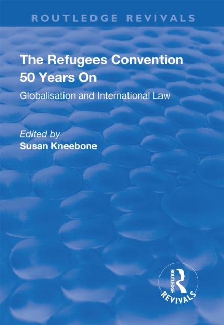 The Refugees Convention 50 Years on : Globalisation and International Law, EPUB eBook