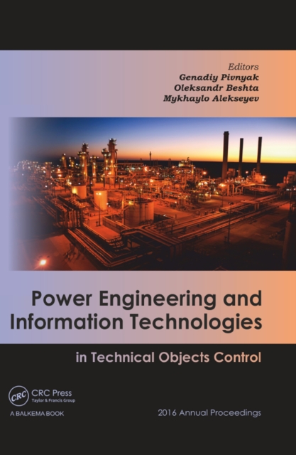 Power Engineering and Information Technologies in Technical Objects Control : 2016 Annual Proceedings, EPUB eBook