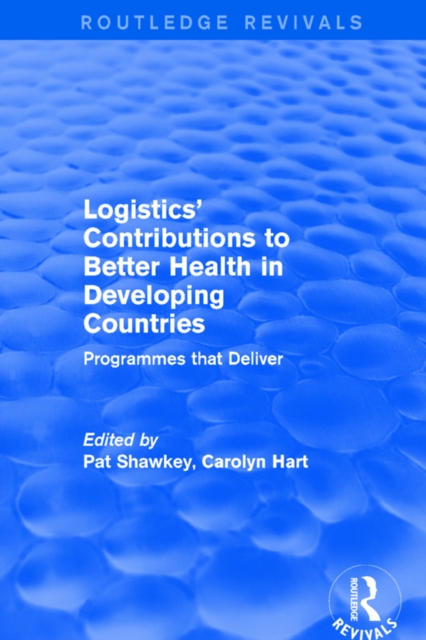 Logistics' Contributions to Better Health in Developing Countries : Programmes that Deliver, EPUB eBook